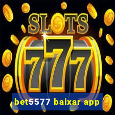 bet5577 baixar app